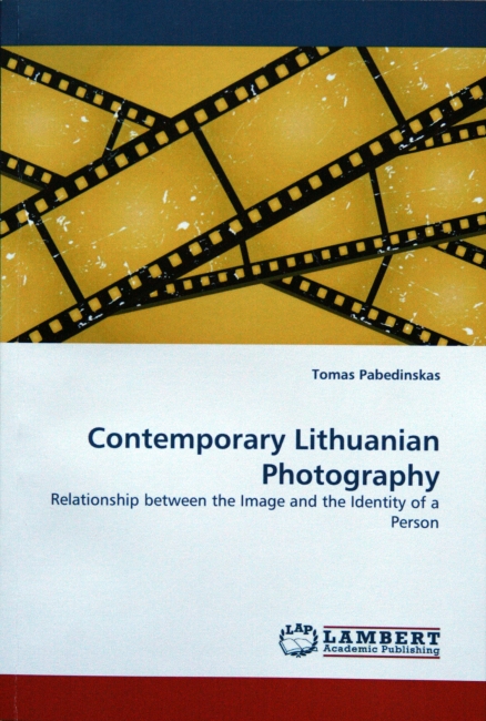 105 BŪDAI PASIDIDŽIUOTI LIETUVA: CONTEMPORARY LITHUANIAN PHOTOGRAPHY: RELATIONSHIP BETWEEN THE IMAGE AND THE IDENTITY OF A PERSON