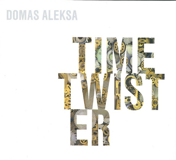 Review. DOMAS ALEKSA - Time Twister (2015). I'am proud again of Lithuanian Jazz