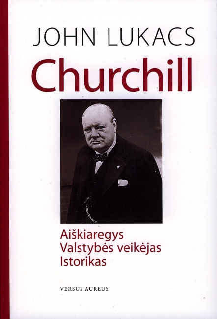 Aiškiaregiai irgi klysta: CHURCHILL: Aiškiaregys. Valstybės veikėjas. Istorikas