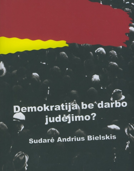 Nugalėti baimę: Demokratija be darbo judėjimo?