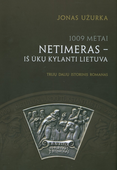 Skausmas ir kraujas: 1009 METAI. NETIMERAS –­ IŠ ŪKŲ KYLANTI LIETUVA