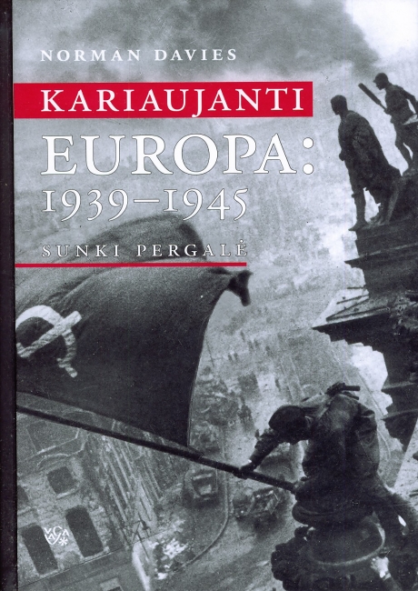 Naikinama istorija: KARIAUJANTI EUROPA: 1939–1945. SUNKI PERGALĖ