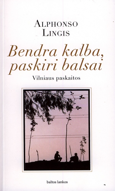 Pirmiausia reikia gyventi gyvenimą: BENDRA KALBA, PASKIRI BALSAI. VILNIAUS PASKAITOS