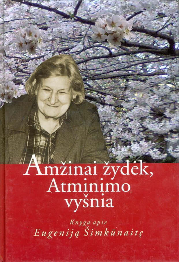 VASAROVERČIAI: AMŽINAI ŽYDĖK, ATMINIMO VYŠNIA. KNYGA APIE EUGENIJĄ ŠIMKŪNAITĘ