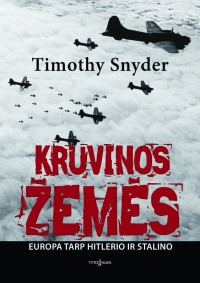 STALINAS = HITLERIS?: KRUVINOS ŽEMĖS. EUROPA TARP HITLERIO IR STALINO