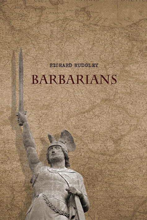 Review. RICHARD RUDGLEY. BARBARIANS (Arktos Media, 2014)