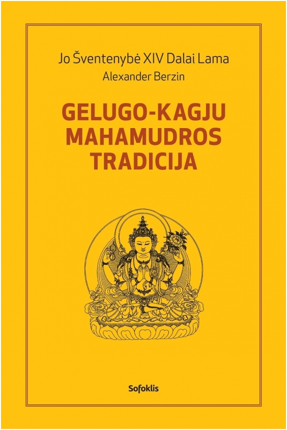 Jo Šventenybė XIV Dalai Lama, Alexander Berzin. Gelugo-kagju mahamudros tradicija (Sofoklis, 2015)