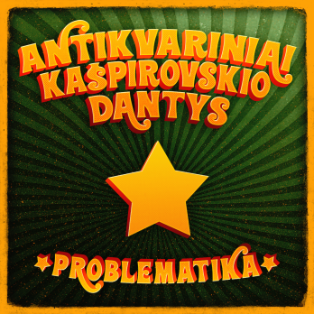 Recenzija. ANTIKVARINIAI KAŠPIROVSKIO DANTYS - Problematika (2017). ŽAIDŽIAME SMAGĮ