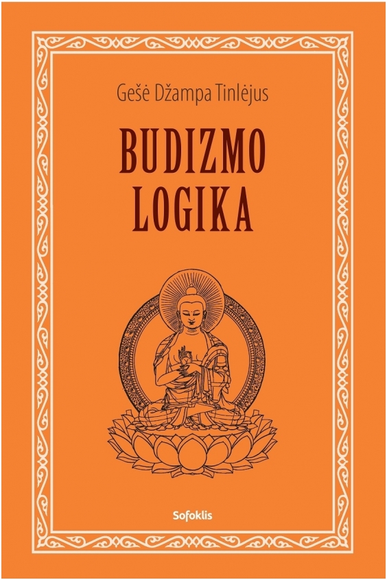NAUJIENA. Lamos Gešės Džamos Tinlėjaus knyga BUDIZMO LOGIKA