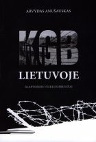 Naktis neapmatoma: KGB Lietuvoje. Slaptosios veiklos bruožai