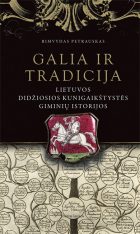 Rimvydas Petrauskas. Galia ir tradicija: LDK giminių istorijos. Baltų lankų leidyba, 2016